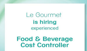 Le Gourmet is hiring an experienced food and beverage cost controller : Dubai