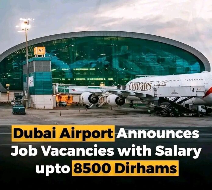 Dubai - Dubai Airport Hiring Following Vacancies with Good Salary Package