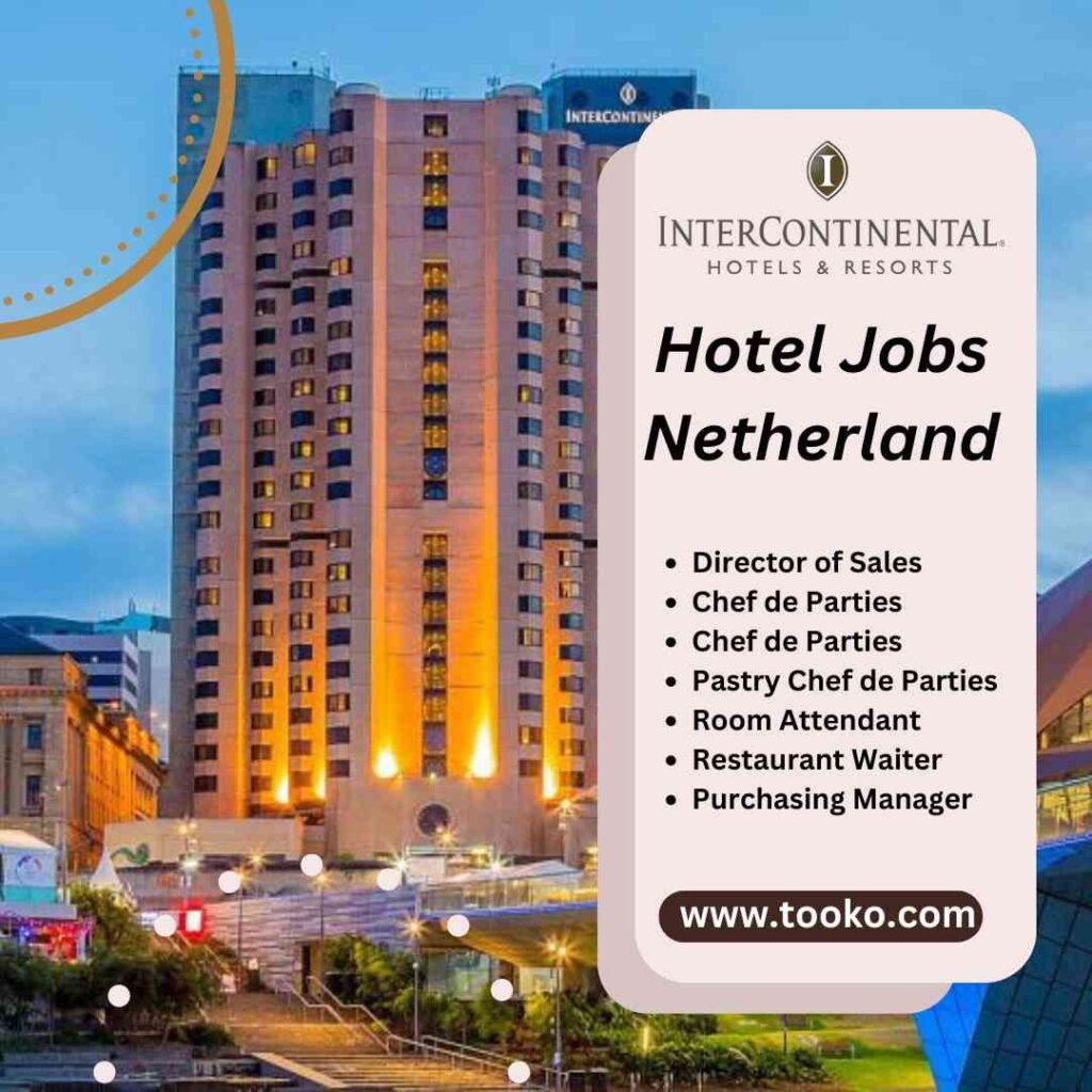 Netherland Inter Continental Hotel Jobs July 2024