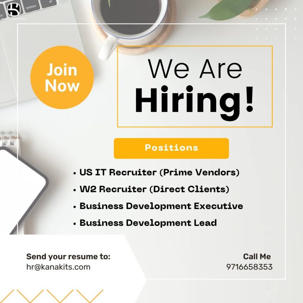 Kanak IT Services LLC Hiring for the Following Positions