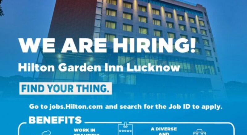 apply now: hilton lucknow jobs offering growth in april 2025