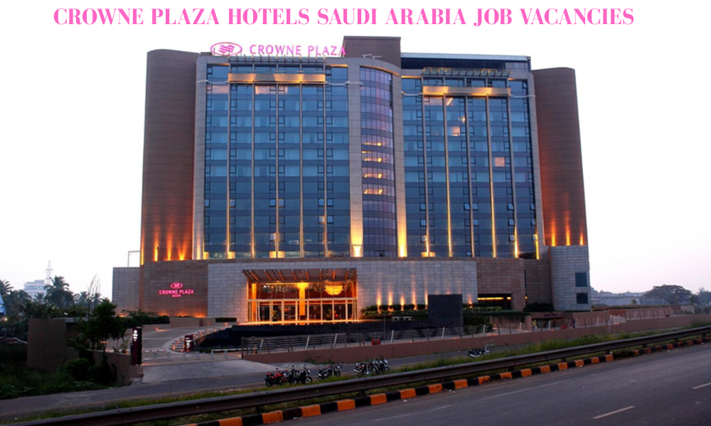 π Explore 25 Exciting Crowne Plaza Hotels Saudi Arabia Job Vacancies 2025