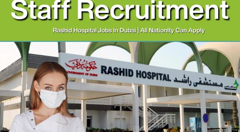 Powerful Hiring Drive at Rashid Hospital Dubai – 120+ Jobs | All Nationalities Welcome