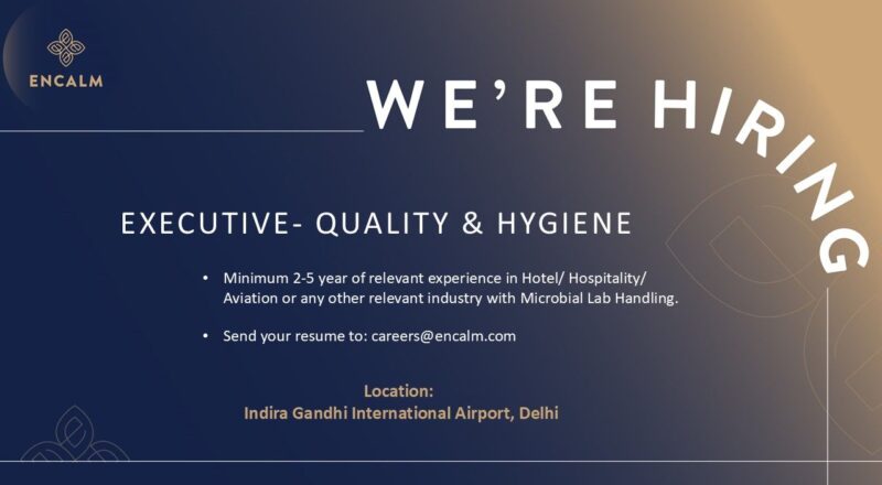 🌟 Excellent Executive Quality & Hygiene Job at Encalm Delhi Airport 2025