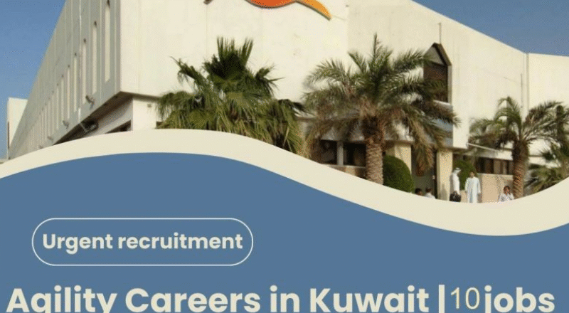 📢 Agility multiple job vacancies in Kuwait with attractive benefits 2025