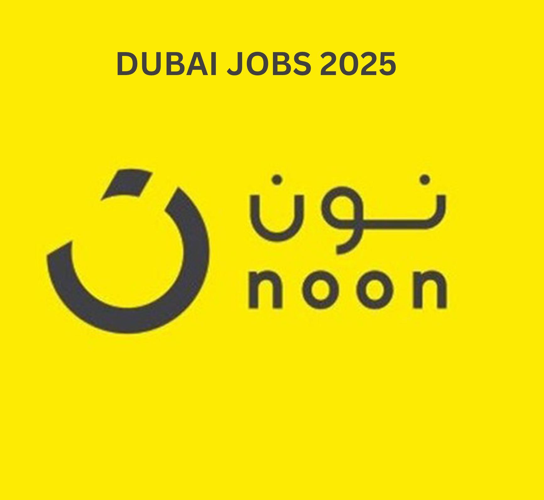 Gulf Job Vacancies 2025 – Apply Now for Over 35 Career Opportunities at Noon Dubai