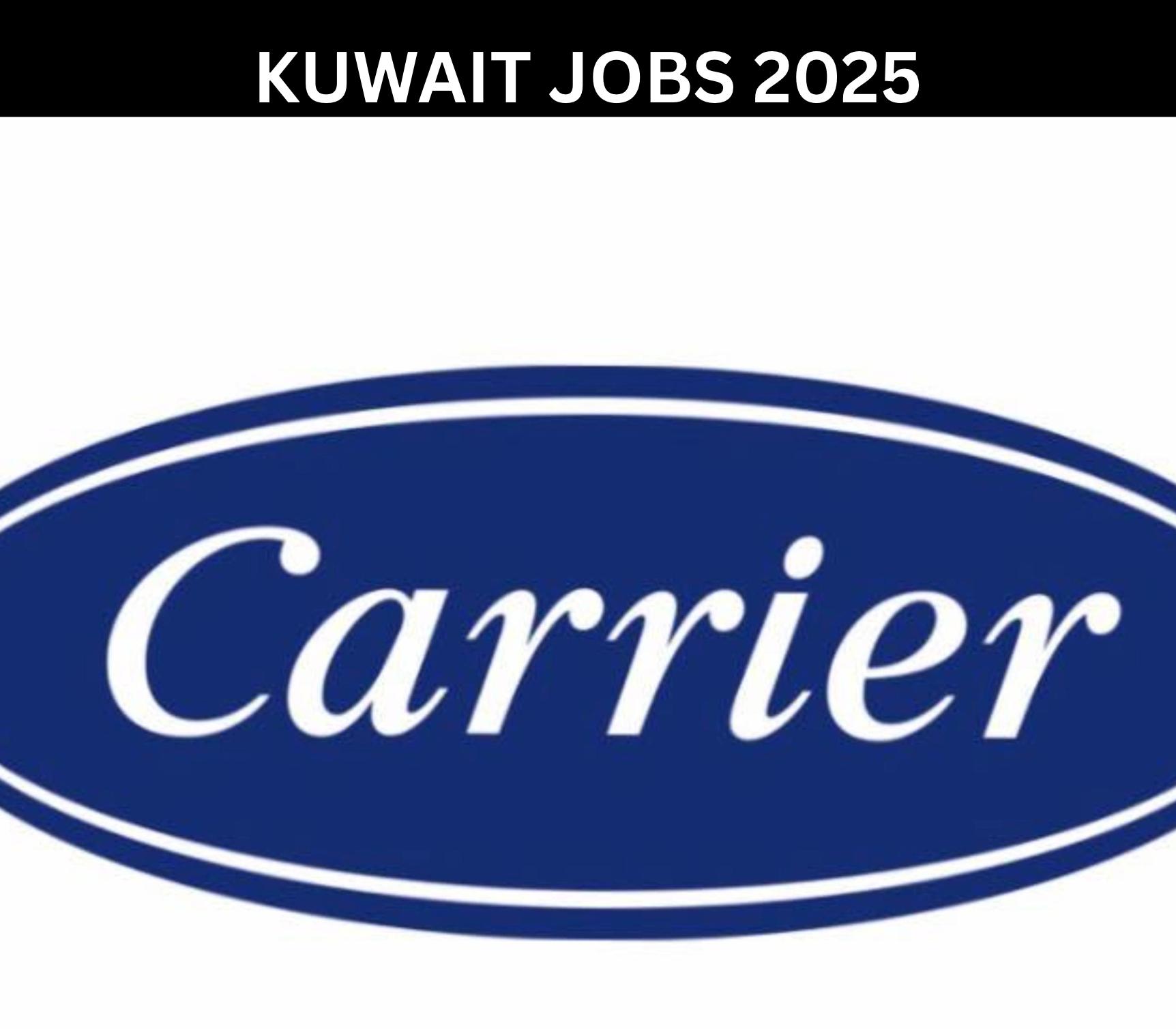 Kuwait Job Opportunities 2025: Carrier Announces 4 New High-Demand Vacancies