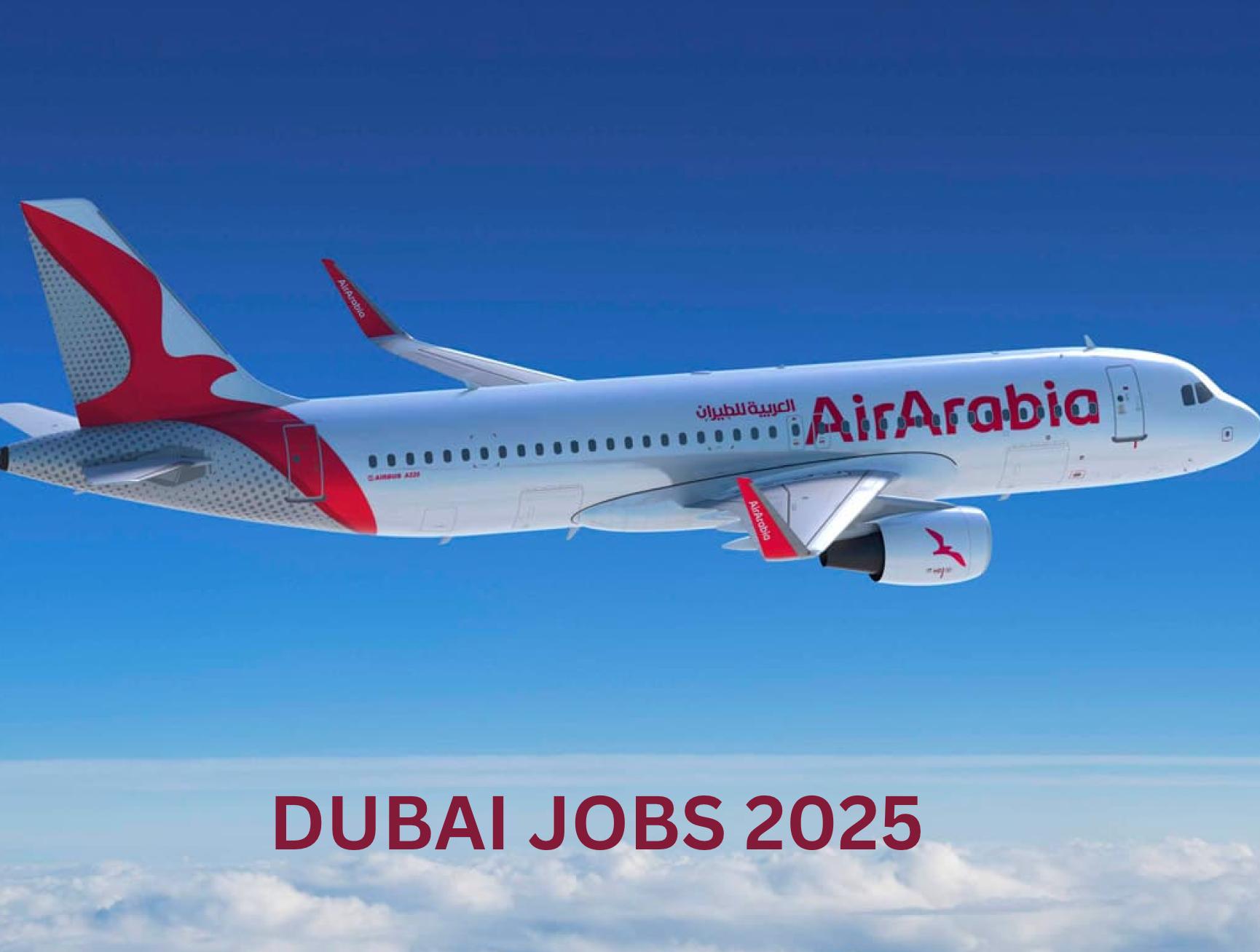 Dubai Employment Opportunity with Air Arabia 2025: Aviation Careers in UAE & Sharjah | Apply Now