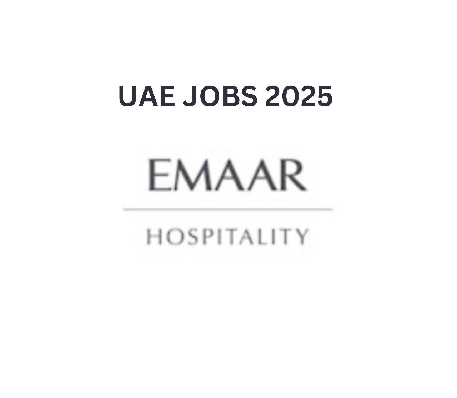 Overseas Job Vacancy Updates 2025: Exciting Emaar Hospitality Openings in UAE