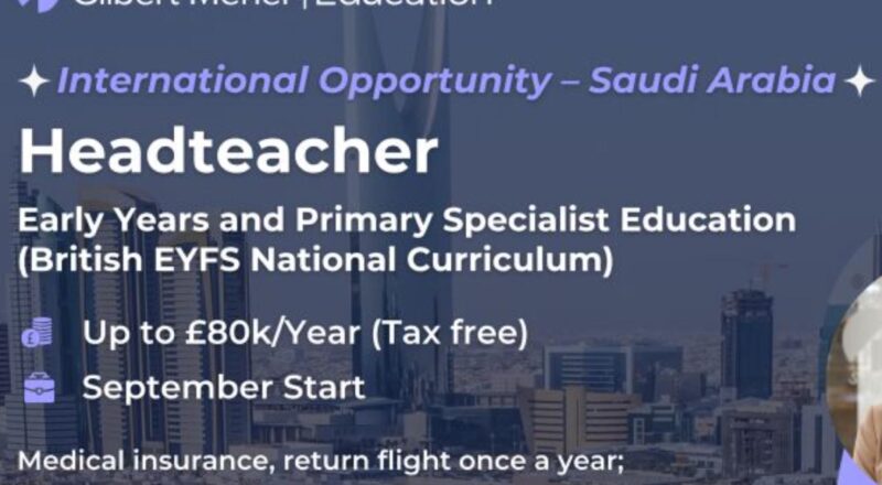 Global Job Vacancy Updates: Headteacher Opportunity in Saudi Arabia (2025) | Apply Now