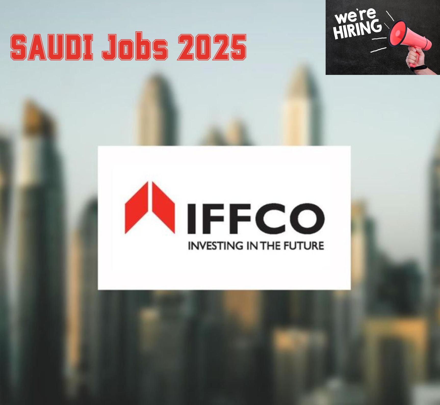 Foreign Job Placement 2025 – IFFCO Group Saudi Careers for Global Talent