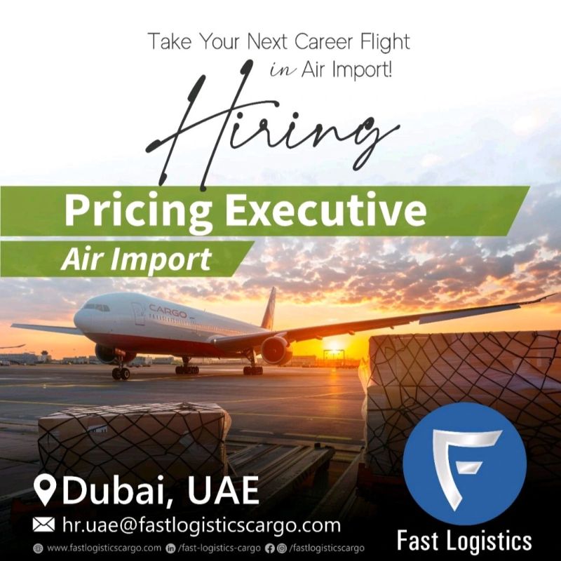✈️ Incredible Opening at Fast Logistics - Pricing Executive Air Import Vacancy UAE