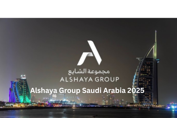 Amazing Careers at Alshaya Group Saudi Arabia 2025 – 29 July Walk-in Interviews!
