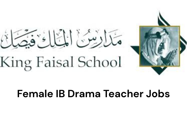📌 Female IB Drama Teacher Jobs Riyadh 2025 at King Faisal School