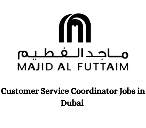 🎯 Customer Service Coordinator Opportunities at Majid Al Futtaim – Dubai 2025