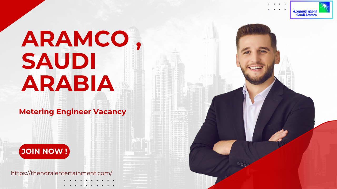 Saudi Aramco Metering Engineer Job Vacancy in Saudi Arabia