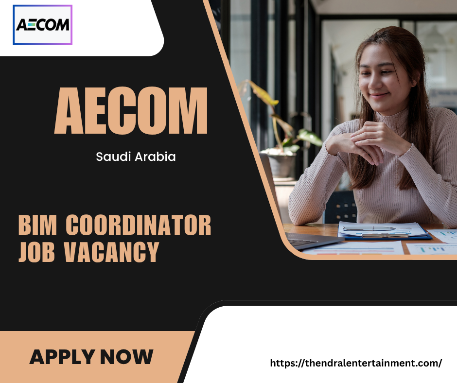 AECOM BIM Coordinator Job Vacancy in Saudi Arabia