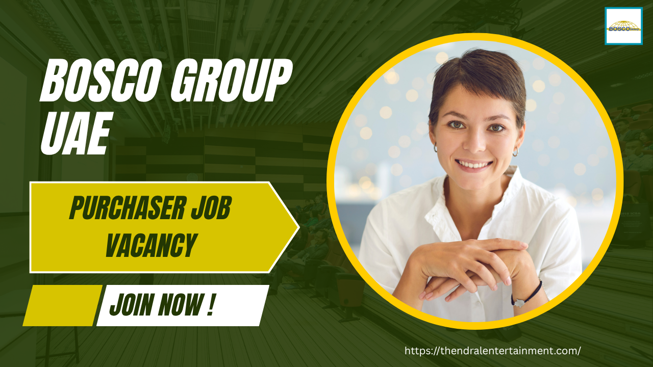 Bosco Group UAE Purchaser Job Vacancy in United Arab Emirates
