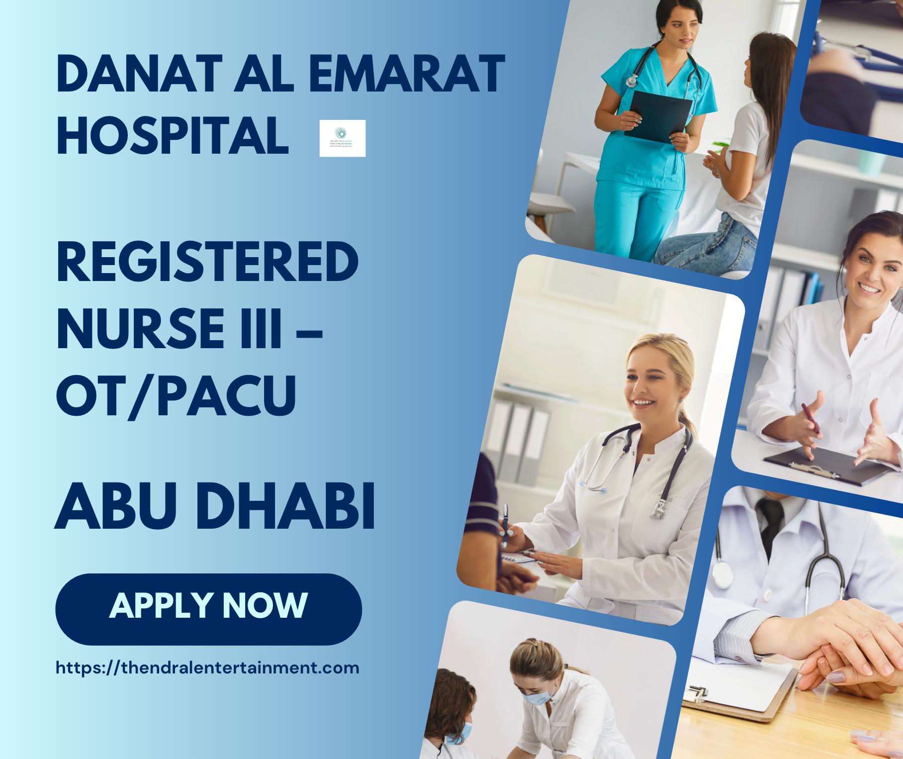 Registered Nurse Jobs in Abu Dhabi 2025 – Join Danat Al Emarat’s World Class OT/PACU Team