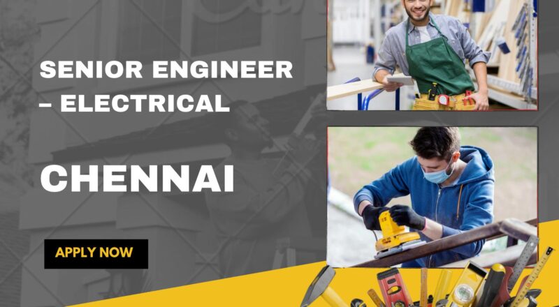 Chennai Electrical Engineering Jobs 2025 – High Growth Role at Petrofac Awaits You!