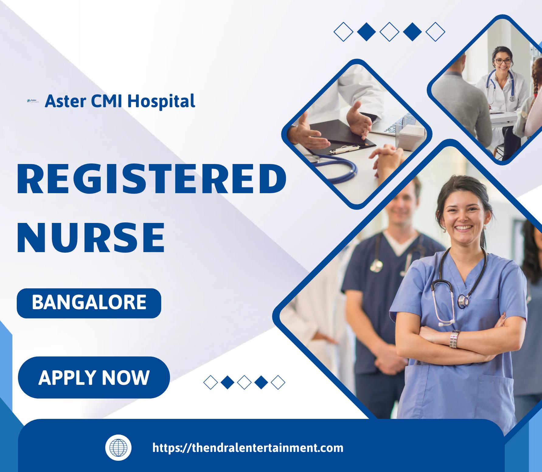 Join Registered Nurse Job Bangalore 2025 – Rewarding Nursing Careers at Aster CMI Hospital!