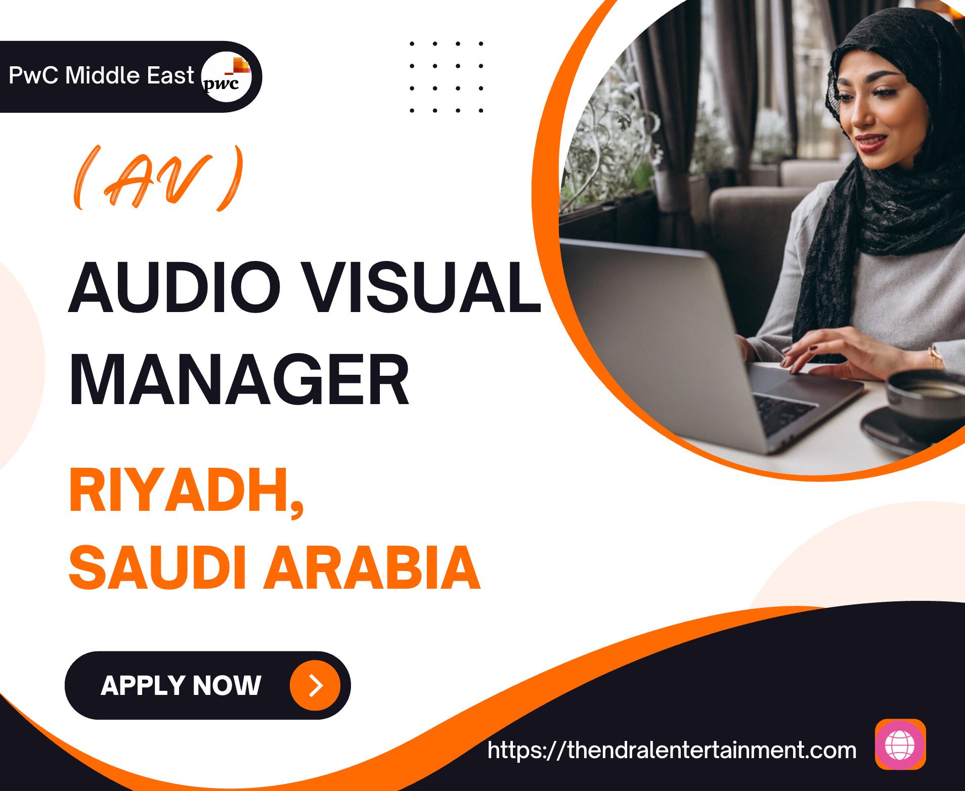 Audio Visual Manager Jobs Riyadh 2025 – Join PwC's Innovation Hub Now