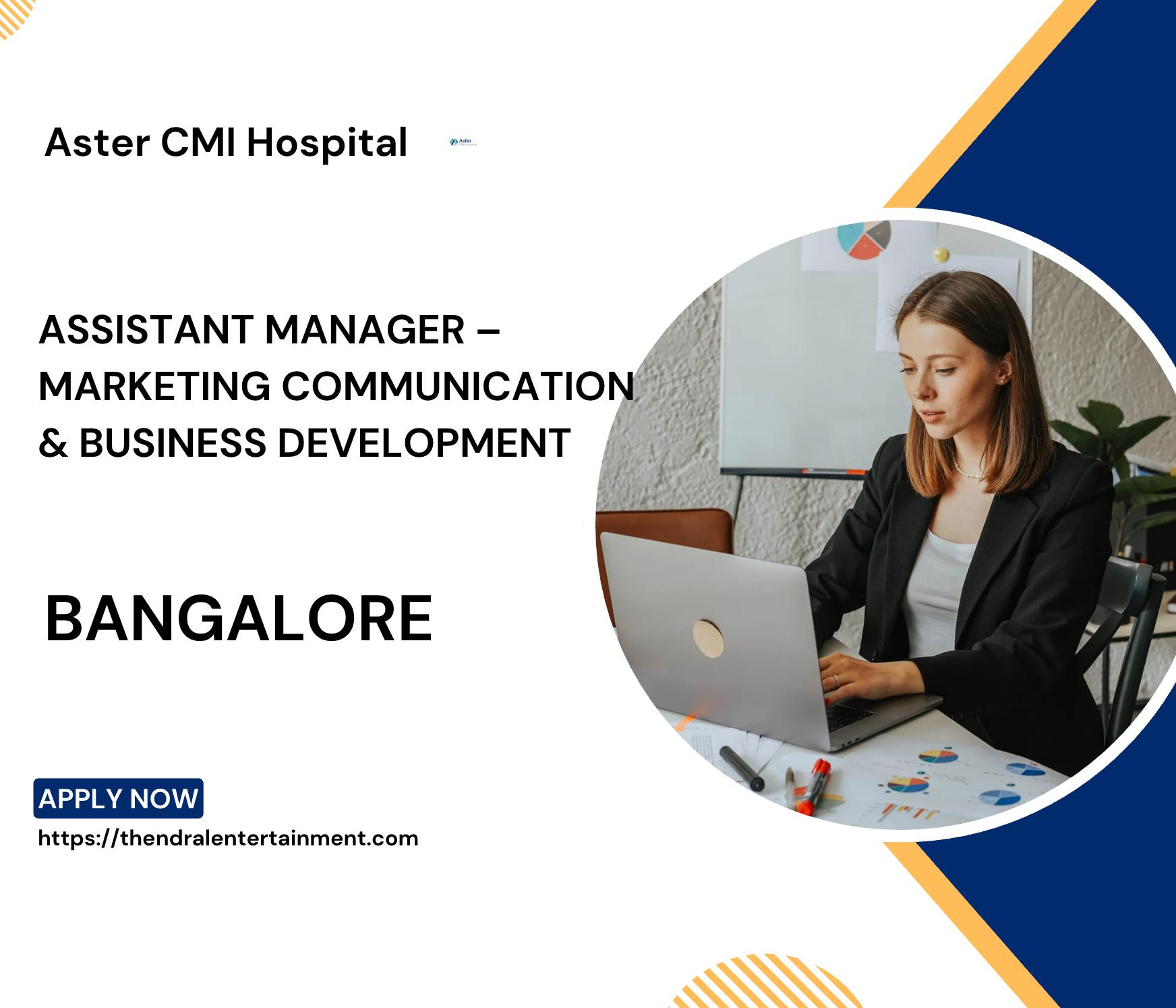 Assistant Manager Marketing Job Bangalore 2025 – Drive Healthcare Innovation at Aster CMI Hospital