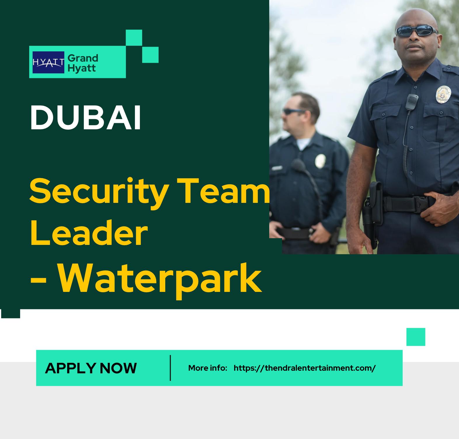 Security Team Leader Jobs Dubai 2025 – Join Grand Hyatt’s Iconic Waterpark Team Today!