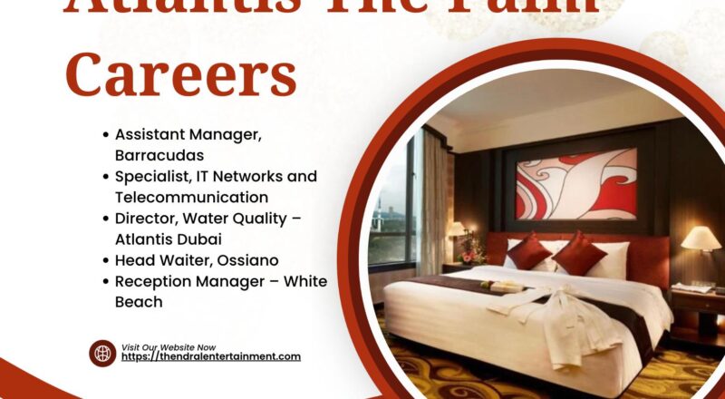 Atlantis The Palm Careers Dubai – Dive into Exceptional Hospitality Opportunities in 2025