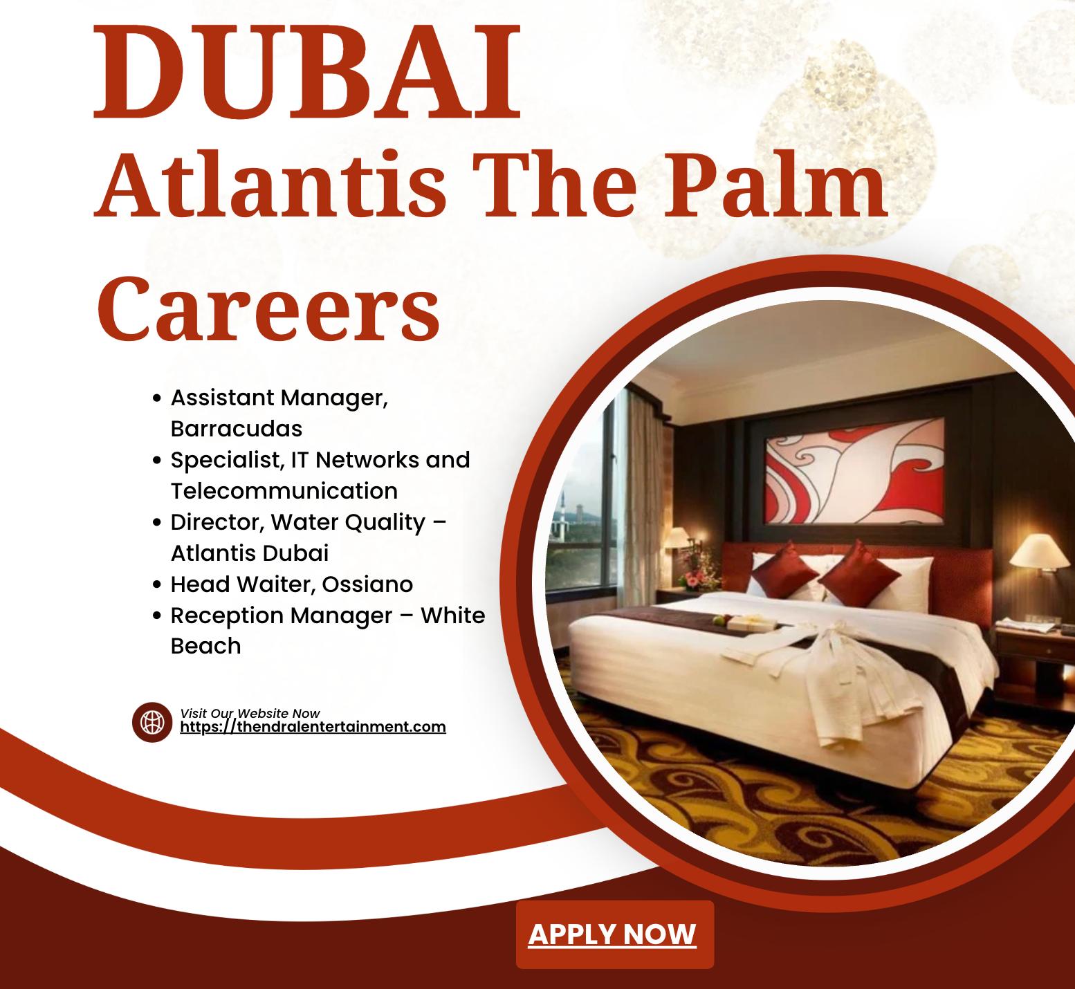 Atlantis The Palm Careers Dubai – Dive into Exceptional Hospitality Opportunities in 2025