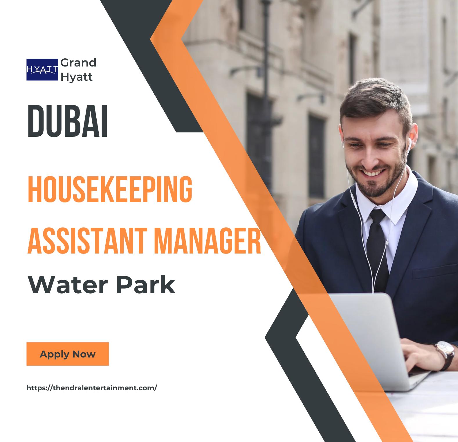Housekeeping Assistant Manager Jobs Dubai 2025 – Lead Waterpark Operations at Grand Hyatt Now