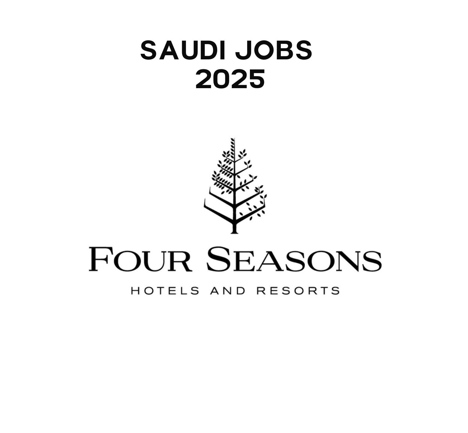 Saudi Arabia Job Vacancy 2025 – Apply for Luxury Hospitality Careers at Four Seasons