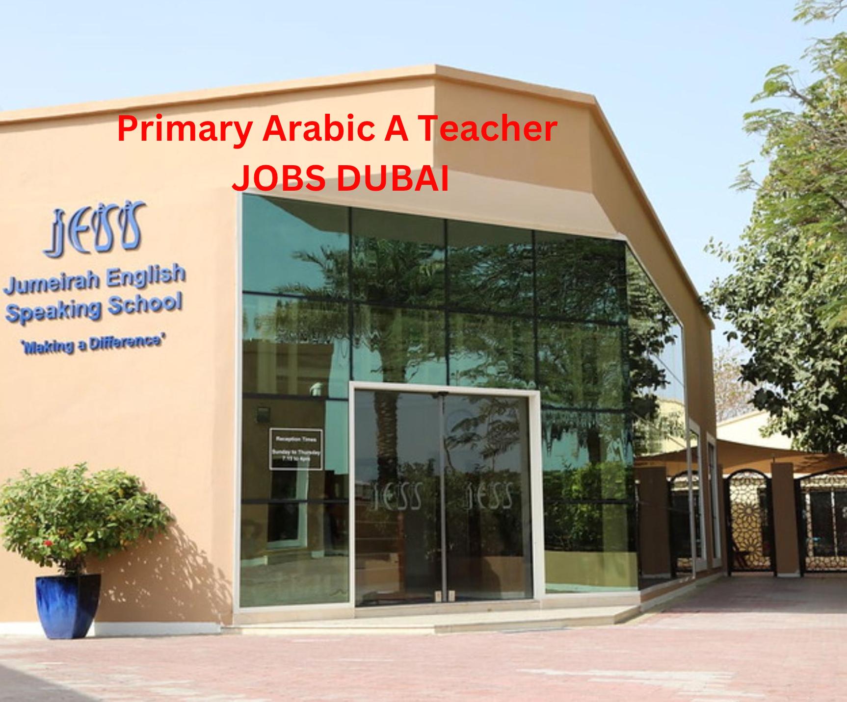 Primary Arabic A Teacher Jobs Dubai at JESS –  2025 High Impact Teaching Opportunity Awaits! Apply Now
