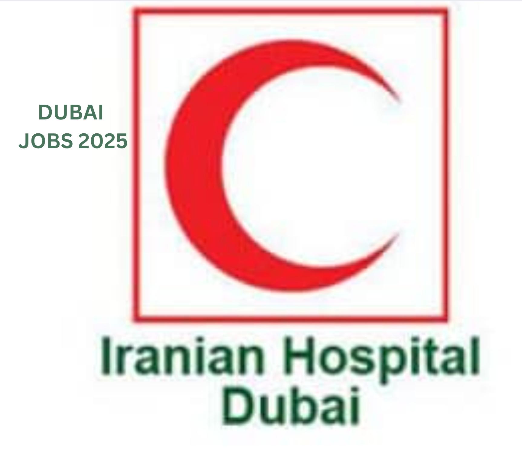 Dubai Employment Opportunity 2025 – Top Healthcare Jobs at Iranian Hospital | Apply Now