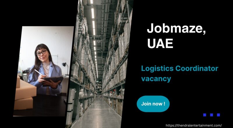 Jobmaze Logistics Coordinator Vacancy – Dubai, United Arab Emirates