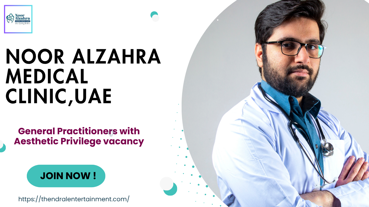 Noor Alzahra Medical Clinic GP with Aesthetic Privilege Vacancy UAE 2025