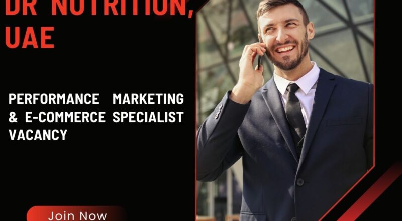 🌟 Explore Dr Nutrition – Performance Marketing & E-Commerce Specialist Vacancy in the United Arab Emirates 2025