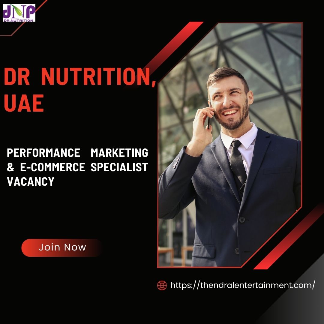 π Explore Dr Nutrition β Performance Marketing & E-Commerce Specialist Vacancy in the United Arab Emirates 2025