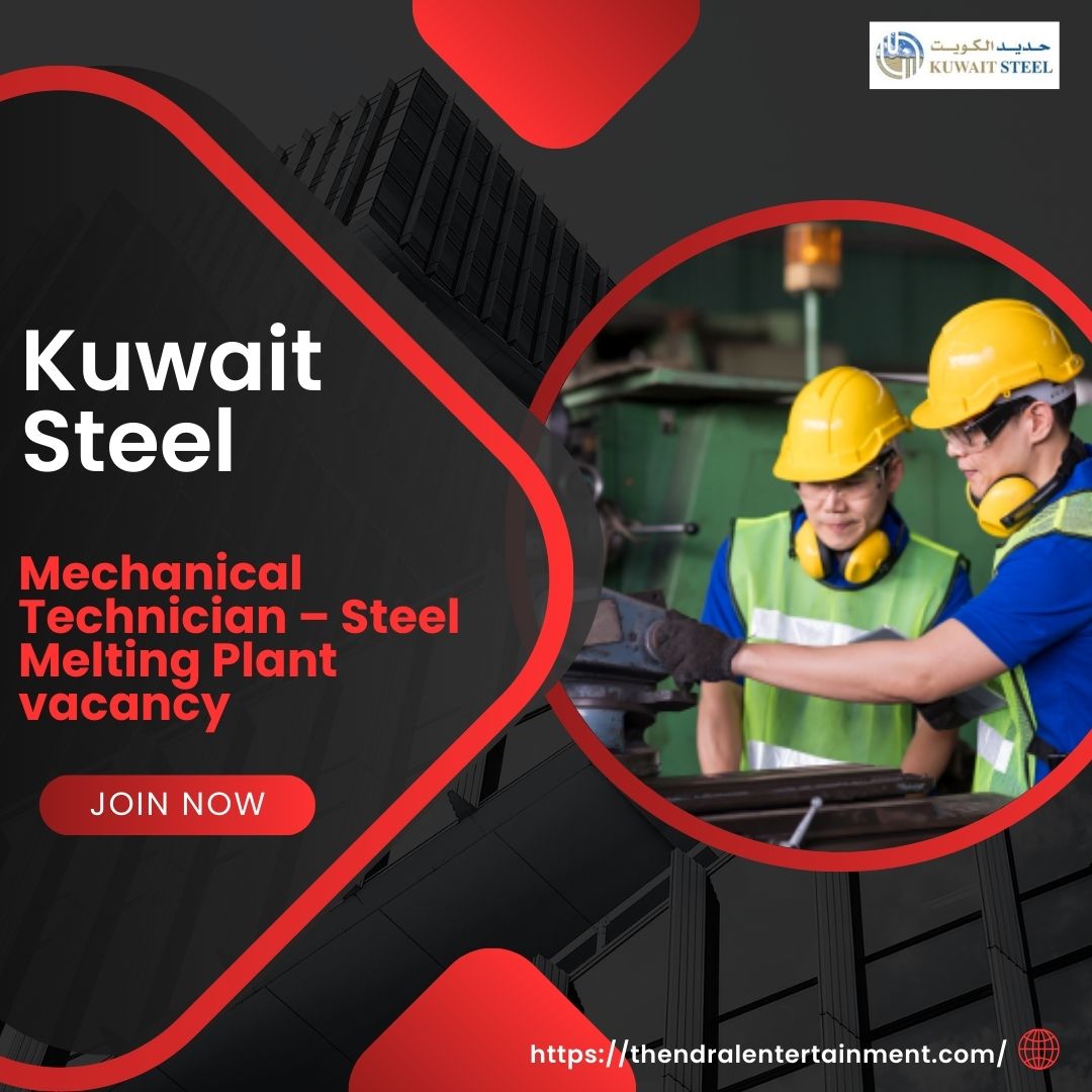 🌟 Exceptional Kuwait Steel – Mechanical Technician Vacancy in Kuwait 2025