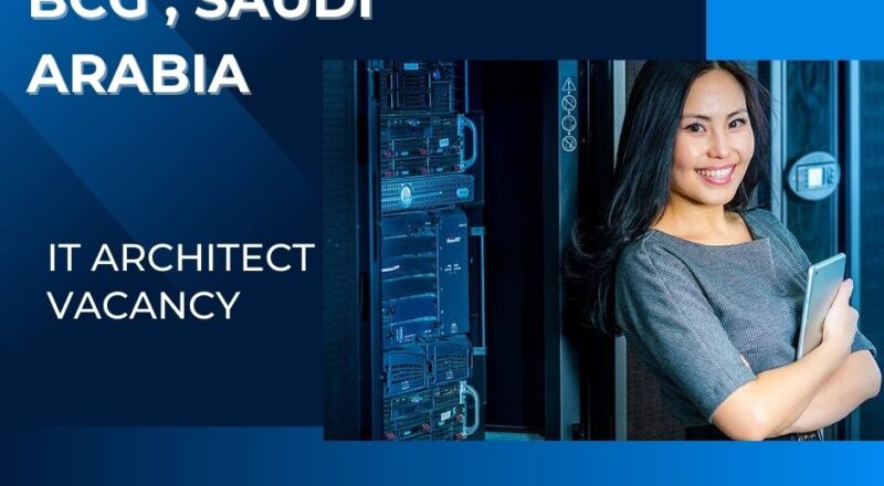 🌟 Massive BCG – IT Architect Vacancy in Saudi Arabia 2025
