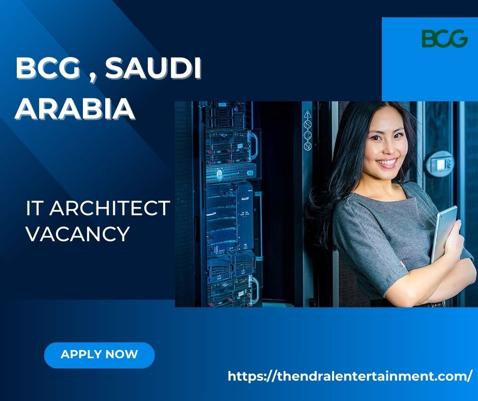🌟 Massive BCG – IT Architect Vacancy in Saudi Arabia 2025