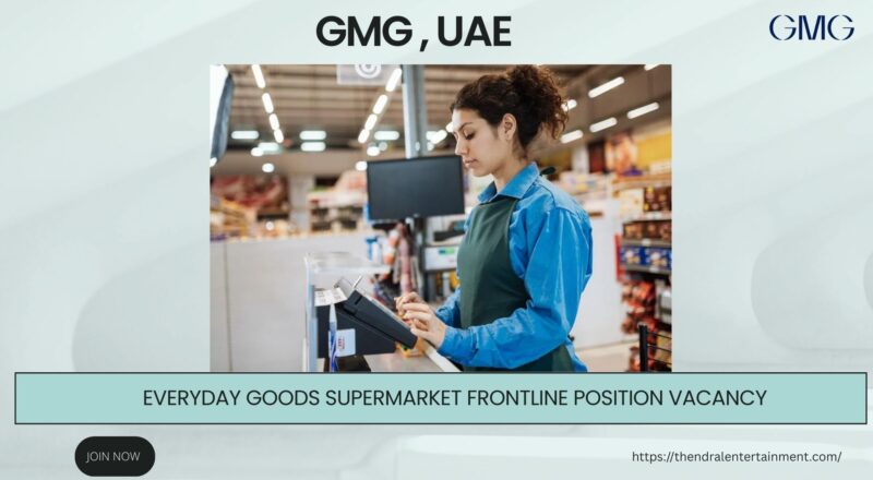 🌟 Exciting GMG Everyday Goods Supermarket Frontline Position Dubai – Apply Immediately