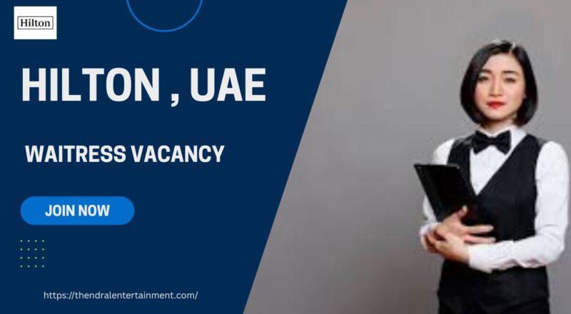 🌟 Remarkable Hilton – Waitress Vacancy in the United Arab Emirates 2025