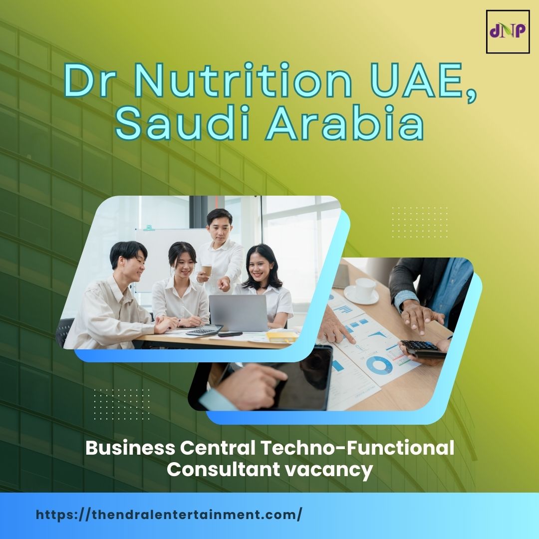🌟 Inspiring Dr Nutrition UAE – Business Central Techno-Functional Consultant Vacancy in Saudi Arabia 2025