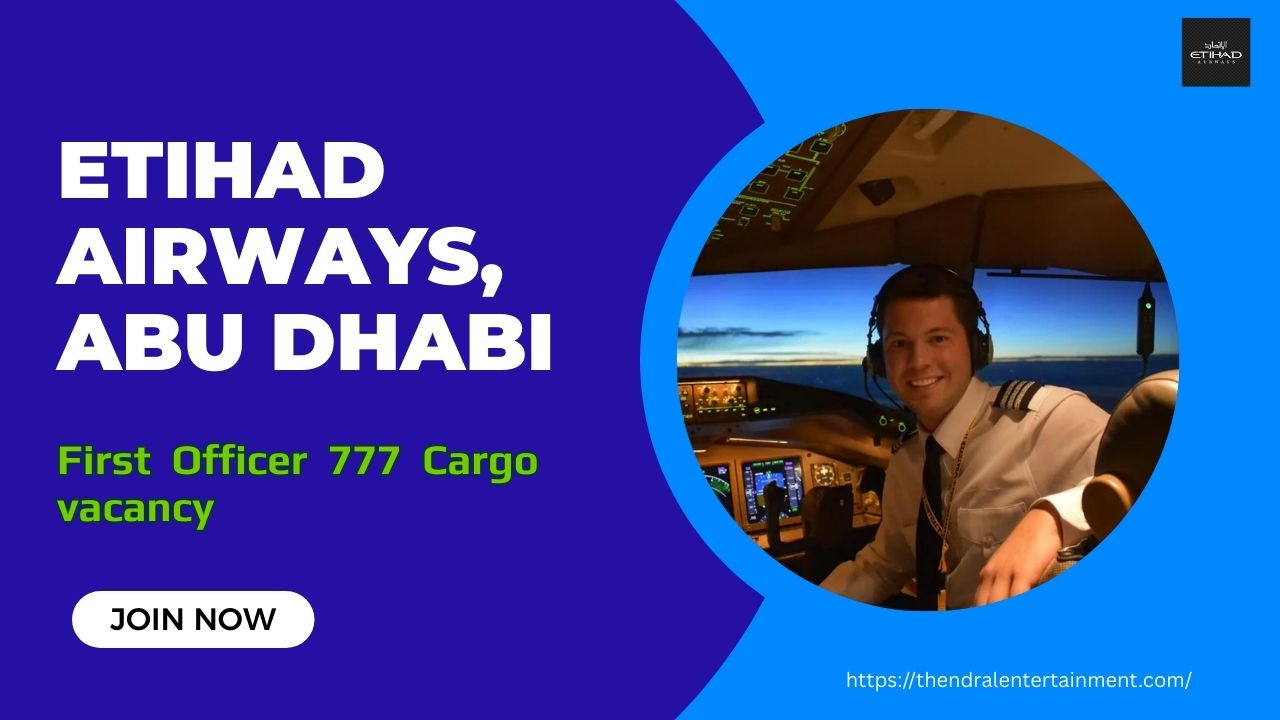 ✈️ Exciting Etihad Airways First Officer 777 Cargo Abu Dhabi Job Opportunity, 2025