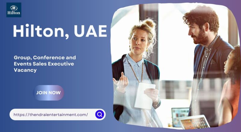 Massive Hilton – Group, Conference and Events Sales Executive Vacancy in United Arab Emirates 2025