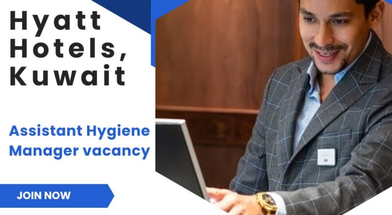 🌟 Amazing Hyatt – Assistant Hygiene Manager Vacancy in Kuwait 2025