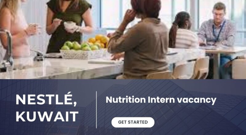 🌟 Rewarding Nestlé – Nutrition Intern Vacancy in Kuwait 2025