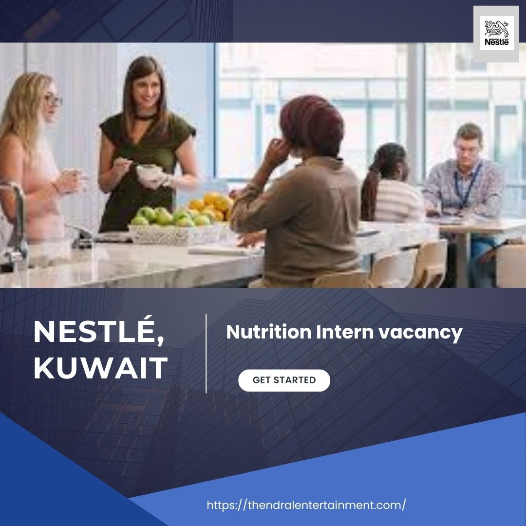🌟 Rewarding Nestlé – Nutrition Intern Vacancy in Kuwait 2025
