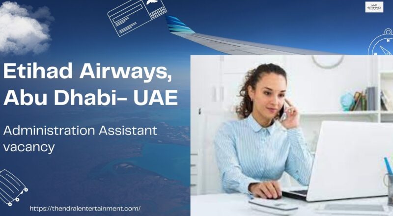 🌟 Lucrative Etihad Airways – Administration Assistant Vacancy in UAE 2025